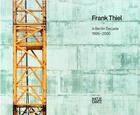 Couverture du livre « Frank thiel a berlin decade 1995-2005 /anglais/allemand » de Thiel Frank aux éditions Hatje Cantz
