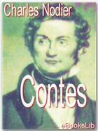 Couverture du livre « Contes : avec des textes et des documents inédits » de Charles Nodier aux éditions Ebookslib