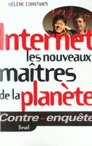 Couverture du livre « Internet, les nouveaux maitres de la planete » de Helene Constanty aux éditions Seuil