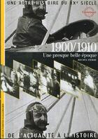 Couverture du livre « 1900/1910 une presque belle epoque » de Pierre Michel aux éditions Gallimard