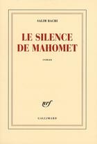 Couverture du livre « Le silence de Mahomet » de Salim Bachi aux éditions Gallimard