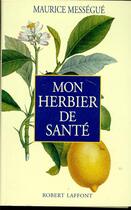 Couverture du livre « Mon herbier de santé - NE » de Maurice Mességué aux éditions Robert Laffont