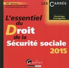 Couverture du livre « L'essentiel du droit de la sécurité sociale (édition 2015) » de Dominique Grandguillot aux éditions Gualino