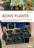 Couverture du livre « Bons plants ; faire soi-même ses plants de légumes et d'aromatiques » de Jean Venot aux éditions Eugen Ulmer
