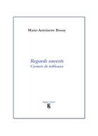 Couverture du livre « Regards ouverts : carnets de tableaux » de Marie-Antoinette Bissay aux éditions France Libris