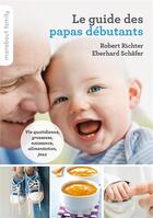 Couverture du livre « Le guide pratique des papas débutants » de Robert Richter et Eberhard Schafer aux éditions Marabout