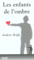 Couverture du livre « Les Enfants De L'Ombre » de Andree Ruffo aux éditions Stanke Alain