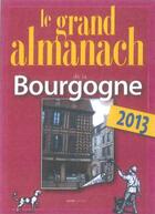 Couverture du livre « Grand almanach de la Bourgogne 2013 » de Marie Guenaut aux éditions Geste