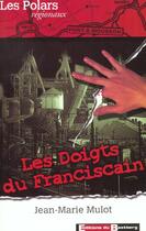 Couverture du livre « Les doigts du franciscain ; Pont-a-Pousson » de Jean-Marie Mulot aux éditions Bastberg