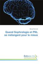 Couverture du livre « Quand sophrologie et PNL se mélangent pour le mieux » de Manuel Remonte aux éditions Vie