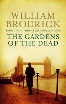 Couverture du livre « The gardens of the dead » de William Brodrick aux éditions Little Brown