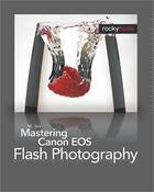 Couverture du livre « Mastering Canon EOS Flash Photography » de Nk Guy aux éditions Rocky Nook