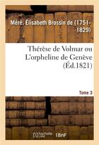 Couverture du livre « Therese de volmar ou l'orpheline de geneve. tome 3 » de Mere E B. aux éditions Hachette Bnf
