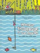 Couverture du livre « Monsieur Troublevue Et Son Brochet. Un Conte Des Cinq Sens » de Fromental/Jolivet aux éditions Seuil Jeunesse