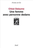 Couverture du livre « Une femme avec personne dedans » de Chloe Delaume aux éditions Seuil