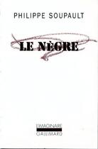 Couverture du livre « Le nègre » de Philippe Soupault aux éditions Gallimard
