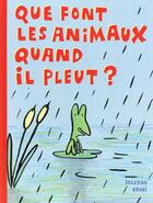 Couverture du livre « Que font les animaux quand il pleut? » de Soledad Bravi aux éditions Ecole Des Loisirs