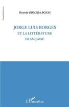 Couverture du livre « Jorge Luis Borges et la littérature française » de Ricardo Romera Rozas aux éditions Editions L'harmattan