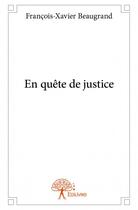 Couverture du livre « En quête de justice » de Francois-Xavier Beau aux éditions Edilivre