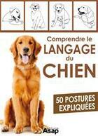 Couverture du livre « Comprendre le langage des chiens - 50 postures » de Aude Yvanes aux éditions Editions Asap