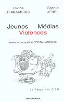Couverture du livre « Jeunes Medias Violences » de Divina Frau-Meigs aux éditions Economica