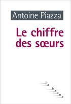 Couverture du livre « Le chiffre des soeurs » de Antoine Piazza aux éditions Editions Du Rouergue