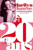 Couverture du livre « Marilyn Monroe à 20 ans ; le secret de ses débuts » de Jannick Alimi aux éditions Au Diable Vauvert