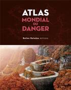 Couverture du livre « Atlas du danger » de  aux éditions Belles Balades