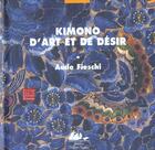 Couverture du livre « Kimono, d'art et de desir » de Aude Fieschi aux éditions Picquier