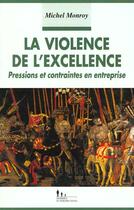Couverture du livre « La violence de l'excellence - pressions et contraintes en entreprise » de Monroy Michel aux éditions Desclee De Brouwer