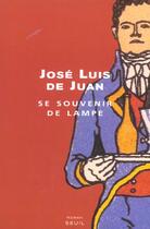 Couverture du livre « Se souvenir de lampe » de Jose Luis De Juan aux éditions Seuil