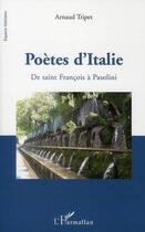 Couverture du livre « Poètes d'Italie de saint François à Pasolini » de Arnaud Tripet aux éditions Editions L'harmattan