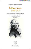 Couverture du livre « Mémoires, 1799-1815 » de Antoine-Claire Thibaudeau aux éditions Spm Lettrage