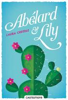 Couverture du livre « Abelard & lily » de Creedle Laura aux éditions Castelmore