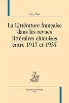 Couverture du livre « La littérature française dans les revues littéraires chinoises entre 1917 et 1937 » de Zhen Yang aux éditions Honore Champion