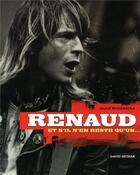 Couverture du livre « Renaud ; et s'il n'en reste qu'un... » de Alain Wodrascka et David Sechan aux éditions Hugo Image