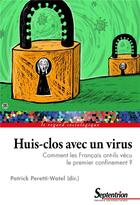 Couverture du livre « Huis-clos avec un virus : comment les Français ont-ils vécu le premier confinement ? » de Patrick Peretti-Watel aux éditions Pu Du Septentrion