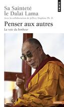 Couverture du livre « Penser aux autres ; la voie du bonheur » de Dalai-Lama et Jeffrey Hopkins aux éditions Points