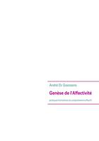 Couverture du livre « Genèse de l'affectivité : pratiques formatives du comportement affectif » de Andre Goessens aux éditions Books On Demand