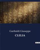 Couverture du livre « CLELIA » de Garibaldi Giuseppe aux éditions Culturea