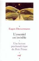 Couverture du livre « L'essentiel est invisible ; une lecture psychanalytique du Petit Prince » de Drewermann E aux éditions Cerf