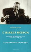 Couverture du livre « CHARLES BOSSON UN HUMANISTE EN POLITIQUE » de Michel Amoudry aux éditions Signe