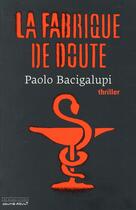 Couverture du livre « La fabrique de doute » de Paolo Bacigalupi aux éditions Au Diable Vauvert