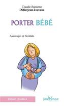 Couverture du livre « N 121 porter bebe - avantages et bienfaits » de Didierjean-Jouveau aux éditions Jouvence
