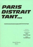 Couverture du livre « Paris distrait tant... » de Frederic Teschner et Yves-Noel Genod aux éditions Bernard Chauveau