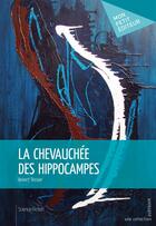 Couverture du livre « La chevauchée des hippocampes » de Robert Tessier aux éditions Publibook