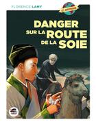 Couverture du livre « Danger sur la route de la soie » de Florence Lamy aux éditions Oskar