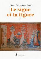 Couverture du livre « Le signe et la figure » de Brunelle Francis aux éditions Sydney Laurent
