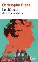 Couverture du livre « Le château des trompe-l'oeil » de Christophe Bigot aux éditions Folio