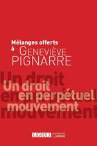 Couverture du livre « Un droit en perpétuel mouvement ; mélanges en l'honneur de Geneviève Pignarre » de  aux éditions Lgdj